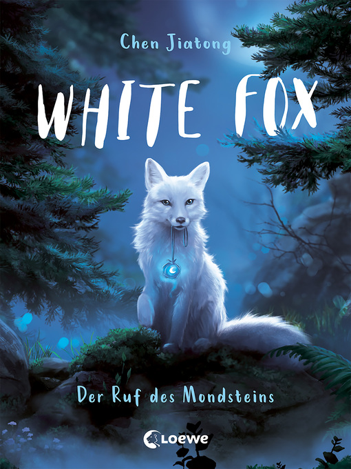 Title details for White Fox (Band 1)--Der Ruf des Mondsteins by Jiatong Chen - Available